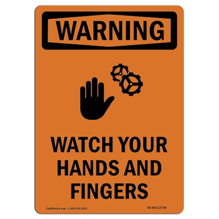 Signmission OSHA WARNING Sign, Watch Your Hands And Fingers, 10in X 7in Rigid Plastic, 7" W, 10" L, Portrait OS-WS-P-710-V-13708